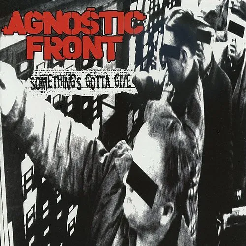 Agnostic Front - Something's Gotta Give (Uk)