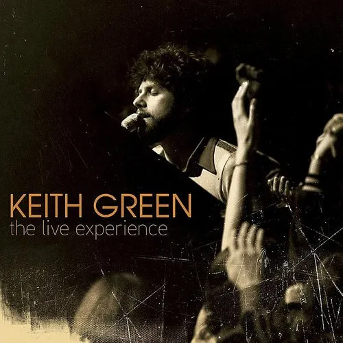 Keith Green - Live Experience