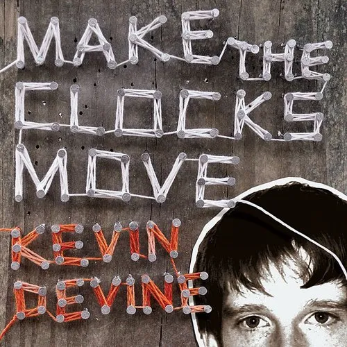 Kevin Devine - Make The Clocks Move (Bonus Tracks)