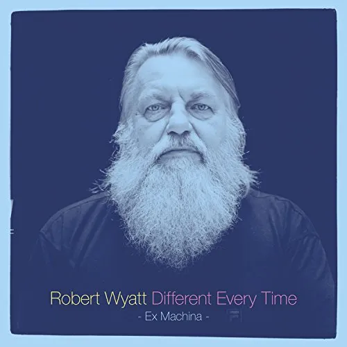 Robert Wyatt - Different Every Time (Benign Dictatorships) vinyl record cover