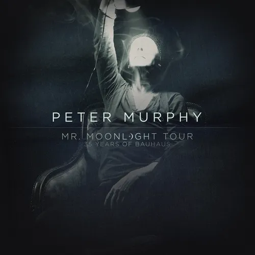 Peter Murphy - Mr. Moonlight Tour 35 Years of Bauhaus