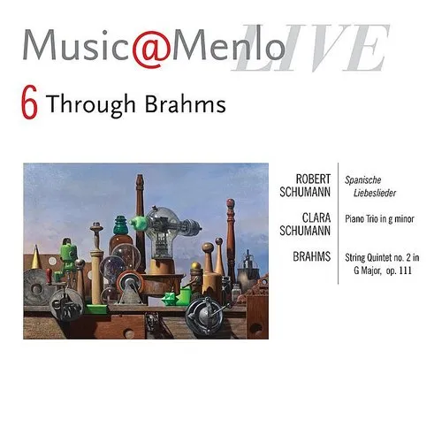 Various Artists - Music@menlo 2011 Through Brahms Disc VI: Schumann - C. Schumann - Brahms: String Quintet
