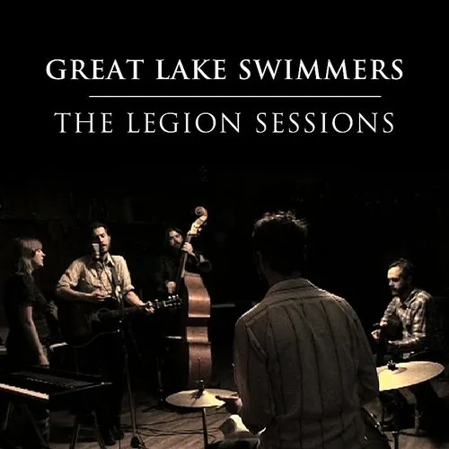 Great Lake Swimmers - Legion Sessions