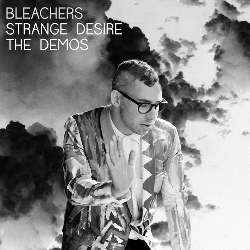 Bleachers - Strange Desire (The Demos)