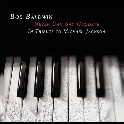Bob Baldwin - Never Can Say Goodbye (A Tribute To Michael) (Rmx) vinyl record cover