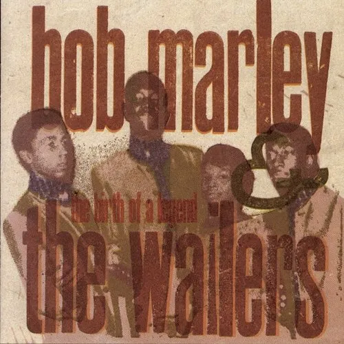 Bob Marley & The Wailers - Birth Of A Legend