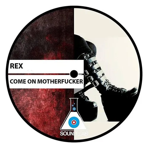 Rex - Come On Mother Fucker