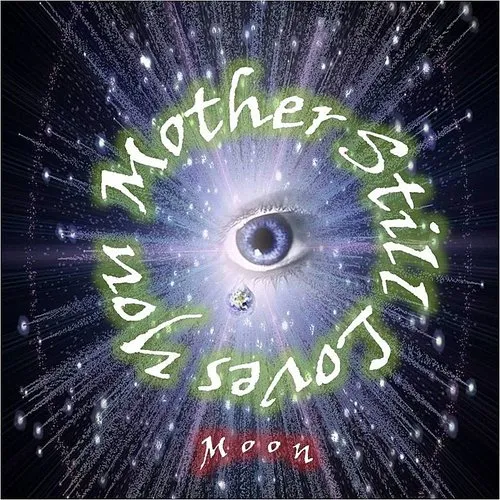 MOON - Mother Still Loves You