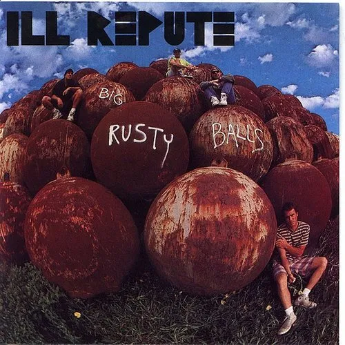 Ill Repute - Big Rusty Balls vinyl record cover