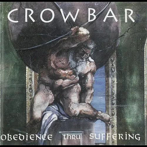 Crowbar - Obedience Thru Suffering