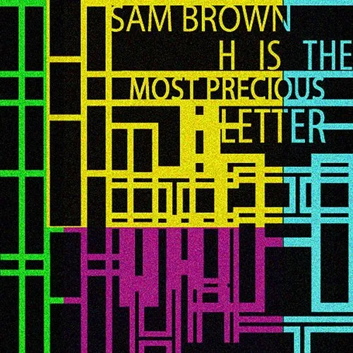 Sam Brown - H Is The Most Precious Letter