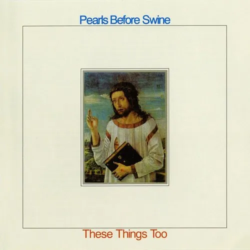 Pearls Before Swine - These Things Too
