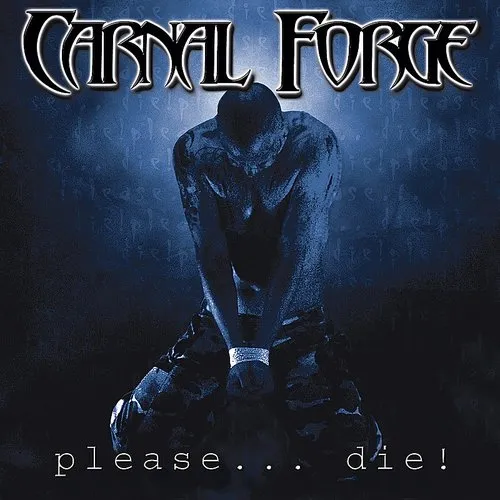 Carnal Forge - Please ... Die! [PA]