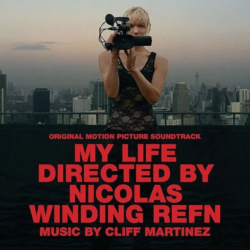 Cliff Martinez - My Life Directed By Nicolas Winding Refn (Original Motion Picture Soundtrack) [Vinyl]