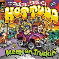 Keep On Truckin'-Very Best Of Hot Tuna