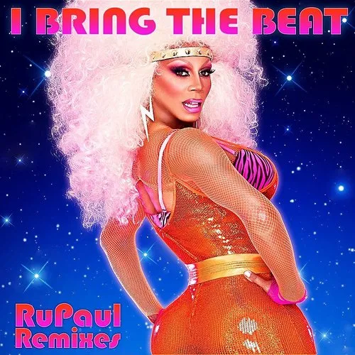 Rupaul - I Bring The Beat: Remixes