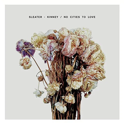Sleater-Kinney - No Cities To Love [Deluxe Limited Edition White Vinyl]