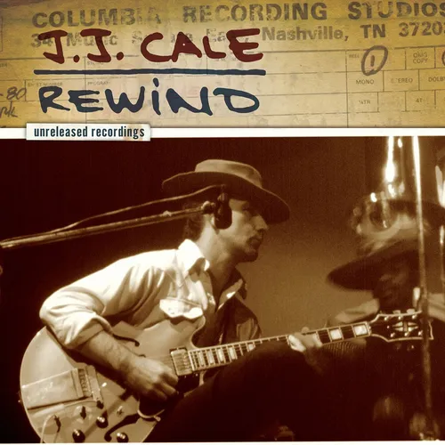 J.J. Cale: Rewind: The Unreleased Recordings