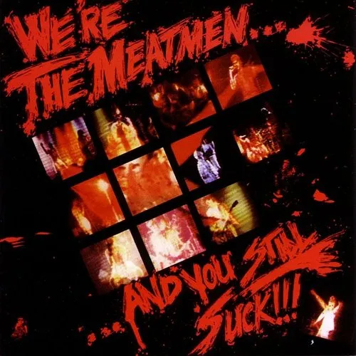 We're The Meatmen...And You Still Suck