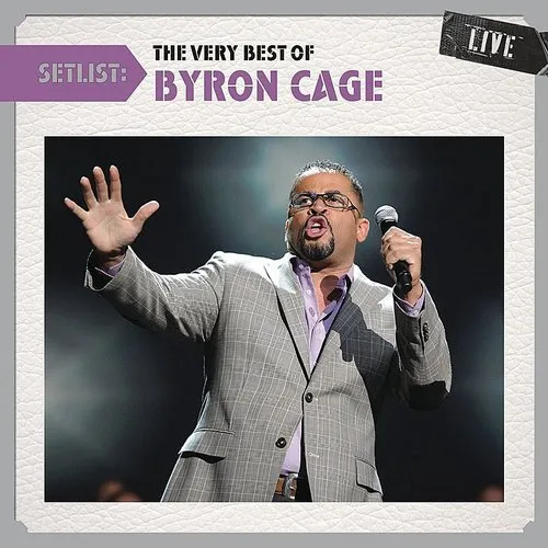 Setlist: The Very Best Of Byron Cage Live