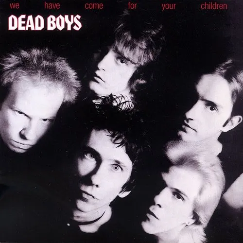 Dead Boys - We Have Come For Your Children [180 Gram]