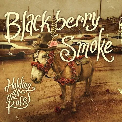 Blackberry Smoke - Holding All The Roses (Bby) (Bonus Tracks)