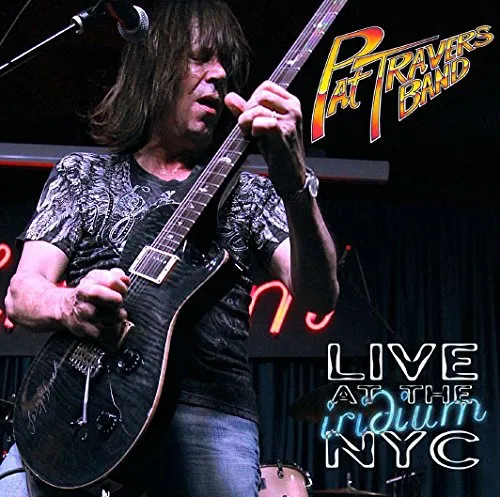 Pat Travers Band - Live At The Iridium NYC