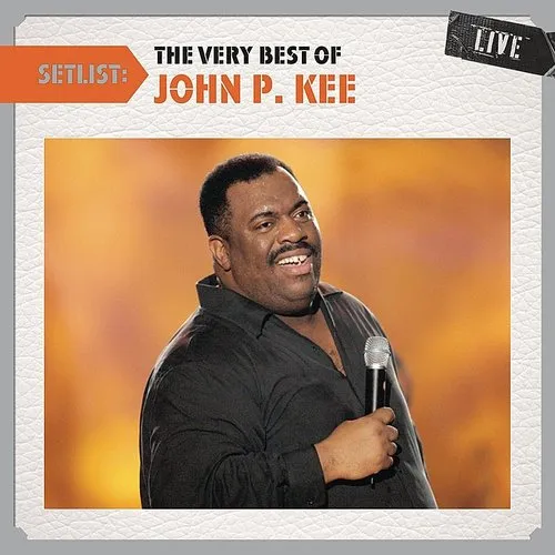 Setlist: The Very Best Of John P. Kee Live