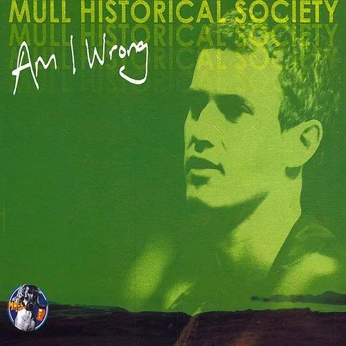 Mull Historical Society - Am I Wrong (Part 2)