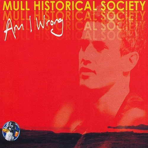 Mull Historical Society - Am I Wrong (Part 1)