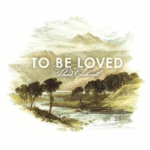 Thad Cockrell - To Be Loved