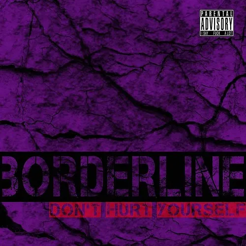 Borderline - Don&#39;t Hurt Yourself