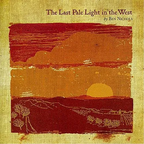 Ben Nichols - The Last Pale Light In The West