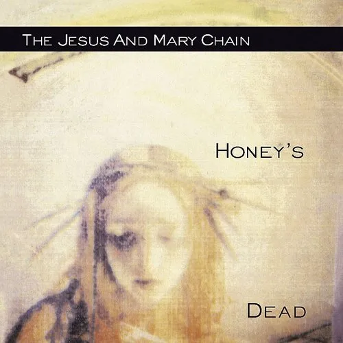 The Jesus And Mary Chain - Honey's Dead (Gol)