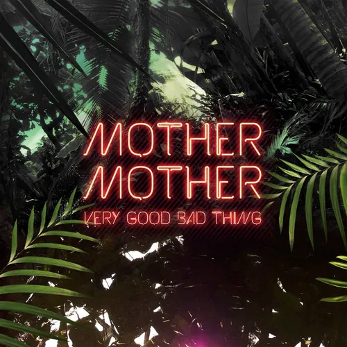 Mother Mother - Very Good Bad Thing [Import Vinyl]