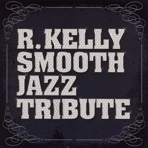 R. Kelly Smooth Jazz Tribute
