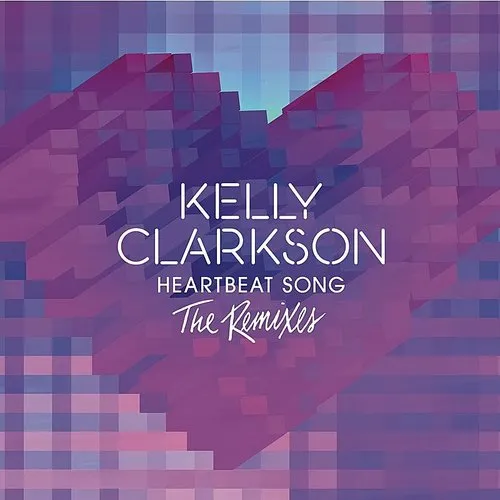 Kelly Clarkson - Heartbeat Song [Import]