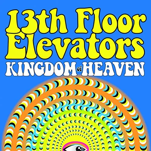 The 13th Floor Elevators - Kingdom Of Heaven