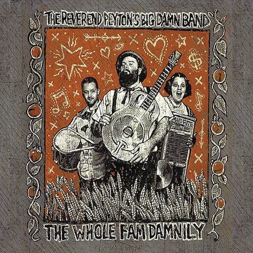 Reverend Peyton's Big Damn Band - Whole Fam Damnily vinyl record cover
