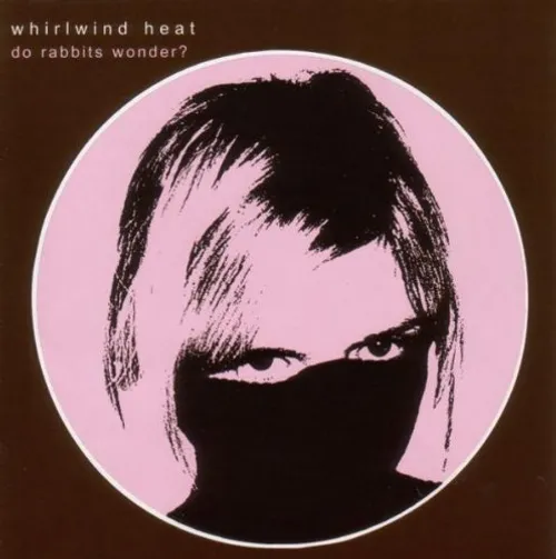 Whirlwind Heat - Do Rabbits Wonder? vinyl record cover