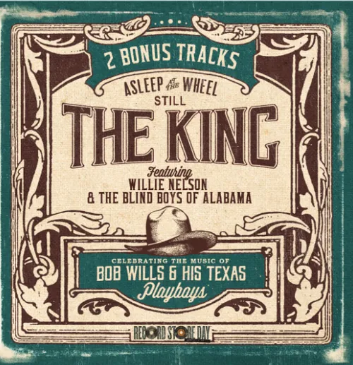 Asleep At The Wheel (with Willie Nelson and The Blind Boys of Alabama) - Still The King: Celebrating The Music of Bob Wills and His Texas Playboys 