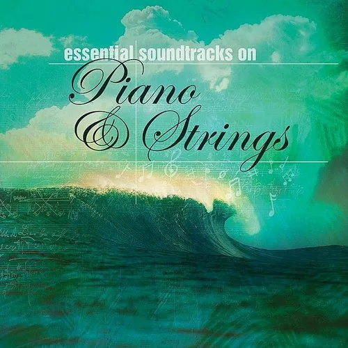 Essential Soundtracks on Piano& Strings (Original Soundtrack)