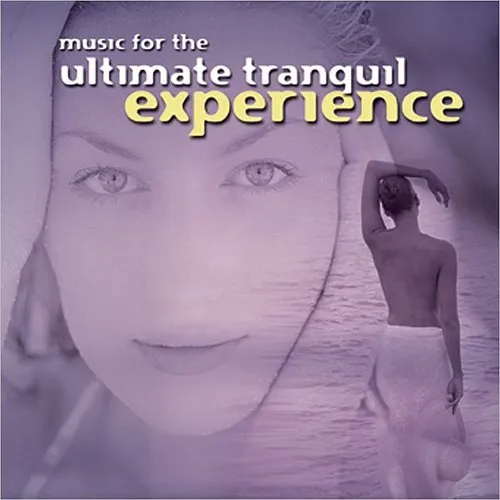 Music for Ultimate Tranquil Experience / Various