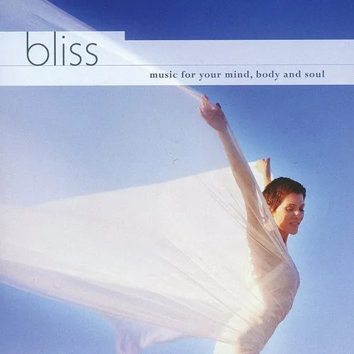 Bliss: Music for Your Mind Body & Soul / Various