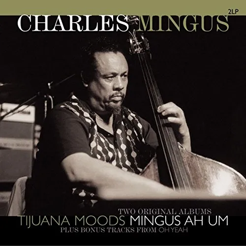 Tijuana Moods / Mingus Ah Um