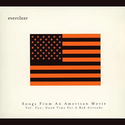 Everclear - Songs From An American Movie Vol.2: Good Time For A Bad Attitude (Edited)