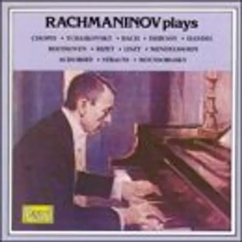 Sergei Rachmaninoff - Rachmaninov Plays Chopin, Tchaikovsky, Bach, Debussy