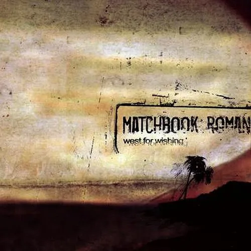 Matchbook Romance - West For Wishing