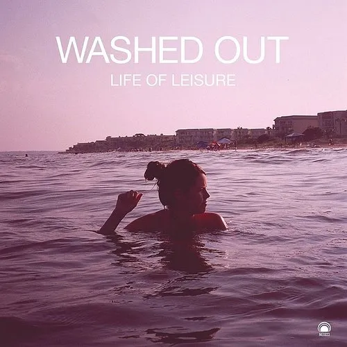 Washed Out - Life Of Leisure EP [Vinyl]