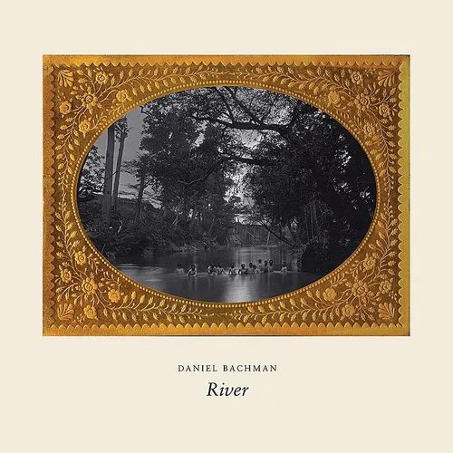 Daniel Bachman - River vinyl record cover